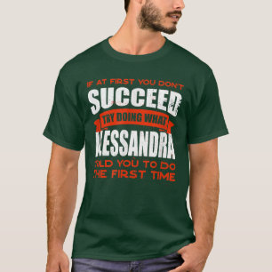 Do What Alessandra Told You to Do Friends Name Bud T-Shirt