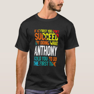 Do What Anthony Told You to Do Name Sayings Nickna T-Shirt