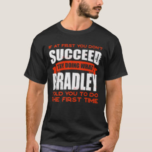 Do What Bradley Told You to Do Friends Name Buddy  T-Shirt