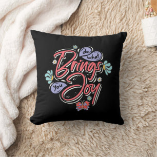 Do what bring you Joy Floral and Butterfly quote Cushion