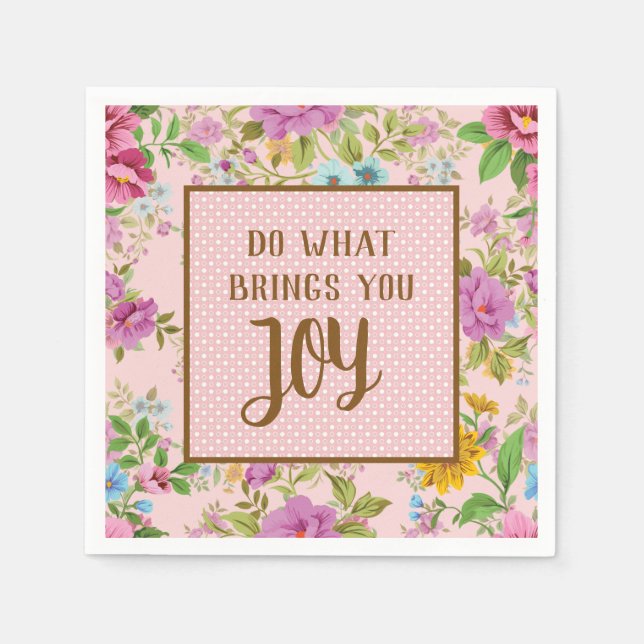 Do What Brings Joy Floral  Napkin (Front)