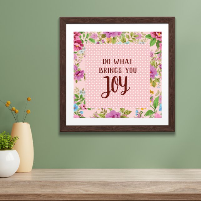 Do What Brings Joy Floral Poster (Creator Uploaded)