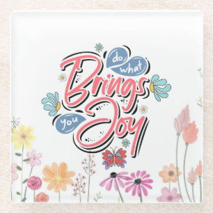 Do what brings you Joy Floral and Butterfly quote Glass Coaster
