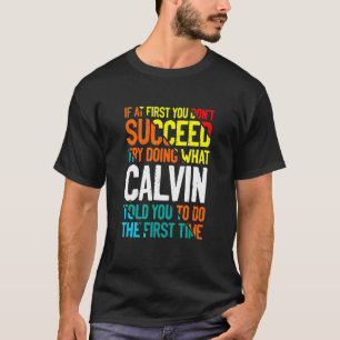 Do What Calvin Told You to Do Name Sayings Nicknam T-Shirt