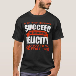 Do What Felicity Told You to Do Friends Name Buddy T-Shirt