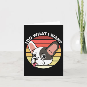 Do What I Want Frenchie Retro French Bulldog Dog O Card