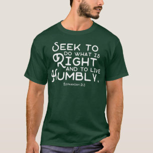 Do What Is Right And Live Humbly Zephaniah 23747 T-Shirt