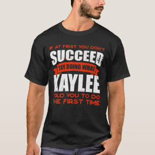 Do What Kaylee Told You to Do Friends Name Buddy N T-Shirt