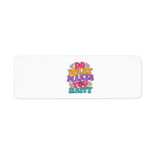 Do What Makes You Happy – Colourful Retro Positive Return Address Label
