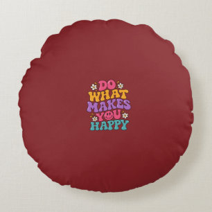 Do What Makes You Happy – Colourful Retro Positive Round Cushion