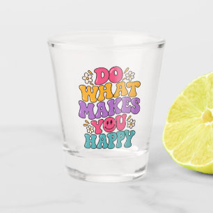 Do What Makes You Happy – Colourful Retro Positive Shot Glass