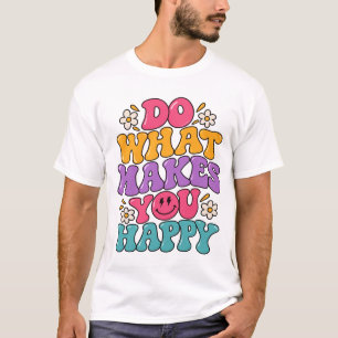 Do What Makes You Happy – Colourful Retro Positive T-Shirt