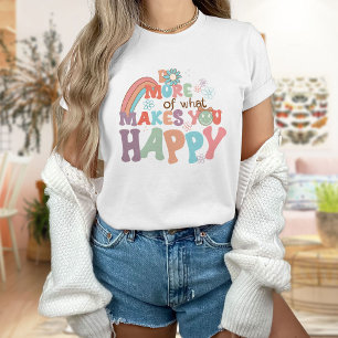 Do What Makes You Happy, Flower Shirt, Colourful T-Shirt