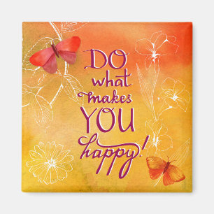 Do What Makes You Happy Magnet