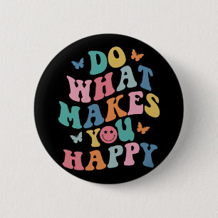 Do What Makes You Happy Mental Health Autism Aware 6 Cm Round Badge