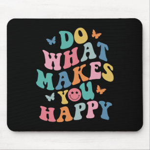 Do What Makes You Happy Mental Health Autism Aware Mouse Pad