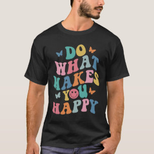 Do What Makes You Happy Mental Health Autism Aware T-Shirt
