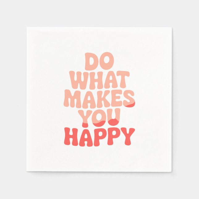 Do What Makes You Happy Napkin (Front)