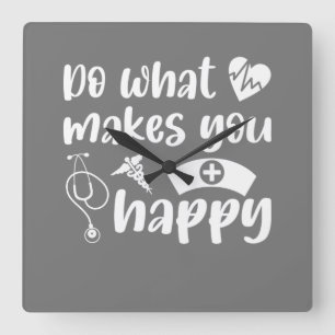 Do What Makes You Happy Nurse Nursing Square Wall Clock