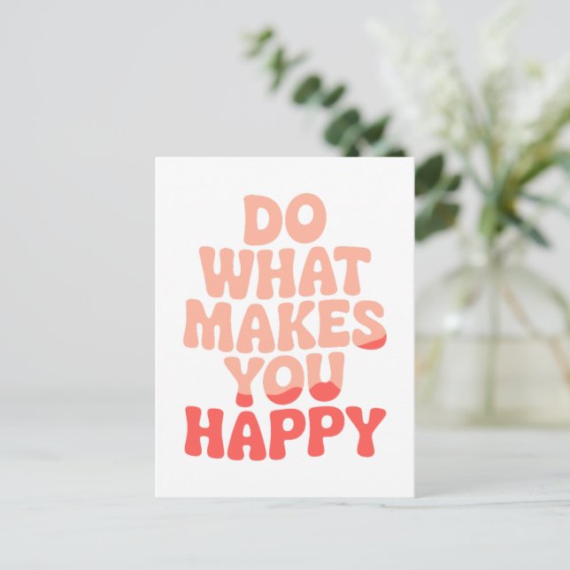 Do What Makes You Happy Postcard (Standing Front)