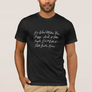 Do what makes you Happy Sarcasm Funny Graphic-tee T-Shirt