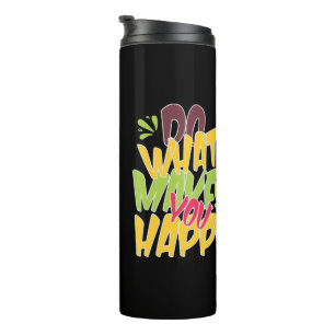 Do What Makes You Happy Thermal Tumbler