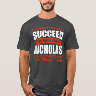 Do What Nicholas Told You to Do Friends Name Buddy T-Shirt