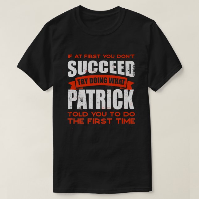 Do What Patrick Told You to Do Friends Name Buddy  T-Shirt (Design Front)