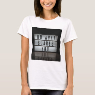 Do What Scares You, take risks T-Shirt
