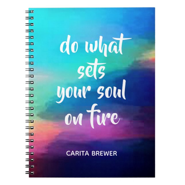 Do What Sets Your Soul On Fire Spiral Notebook (Front)