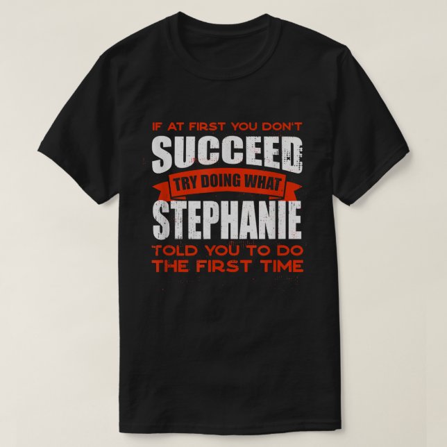 Do What Stephanie Told You to Do Friends Name Budd T-Shirt (Design Front)
