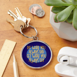 Do What You Always Did 12 Step AA Recovery Slogan Key Ring