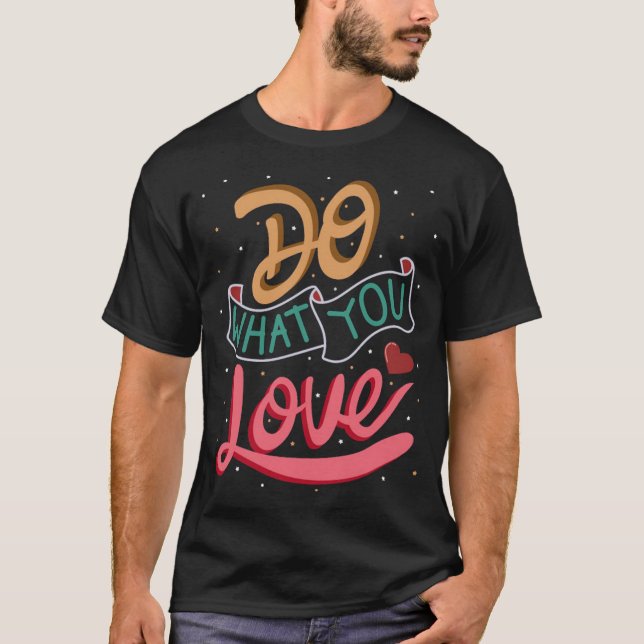 Do what you love 1 T-Shirt (Front)