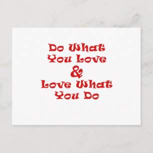 Do What You Love and Love What You Do Postcard
