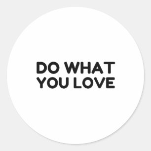 DO WHAT YOU LOVE CLASSIC ROUND STICKER