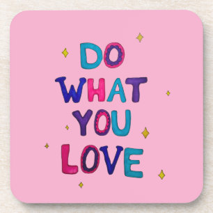 Do what you Love Coaster