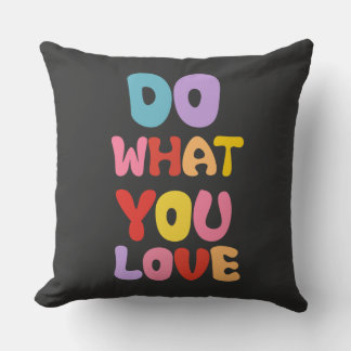 Do WHAT you LOve Cushion