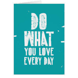 Do What You Love Every Day