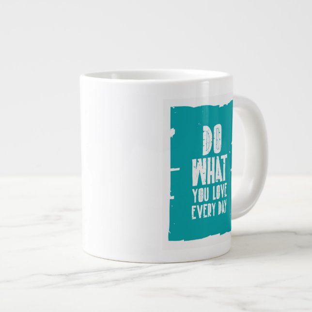 Do What You Love Every Day Large Coffee Mug (Front Right)