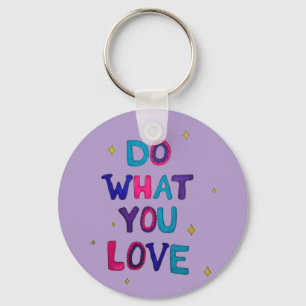 Do what you Love Key Ring