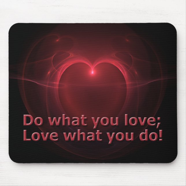 Do What You Love; Love What You Do Heart Mouse Pad (Front)