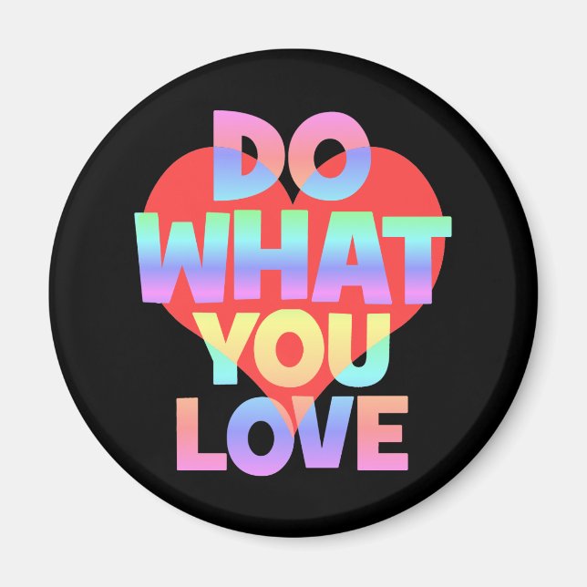 do what you love magnet (Front)