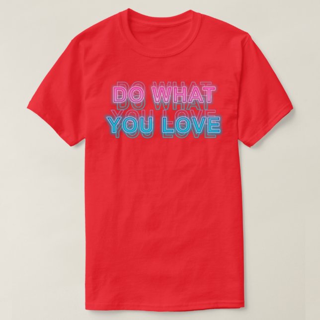 Do what you love T-Shirt (Design Front)