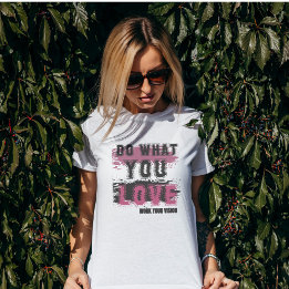 Do what you Love  T-Shirt