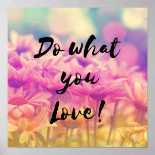 "Do what you Love" Typography Quote  Flowers Poster