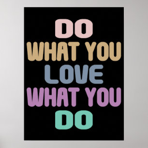 Do What You Love What You Do - Motivational Quote Poster