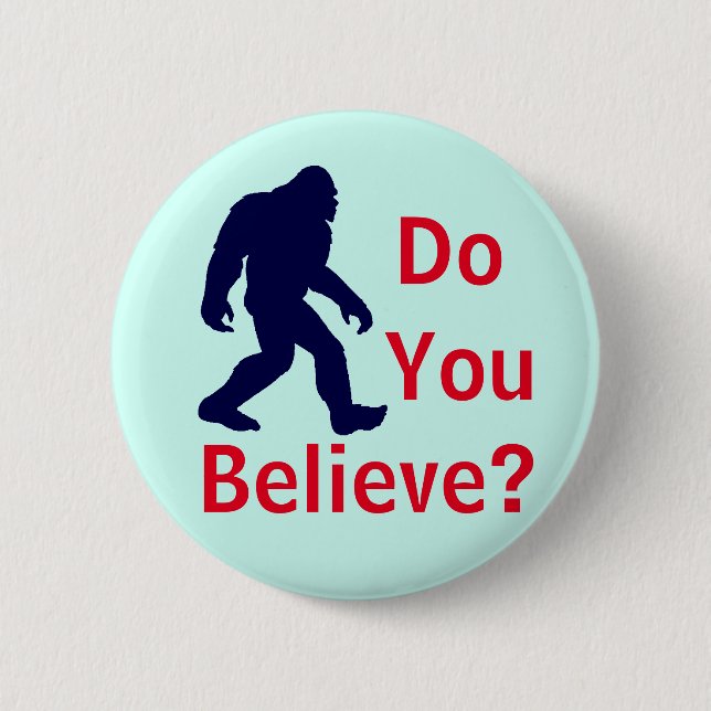 Do You Believe? Bigfoot Button (Front)