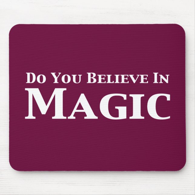 Do You Believe In Magic Gifts Mouse Pad (Front)