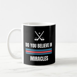Do You Believe In Miracles American Hockey Coffee Mug