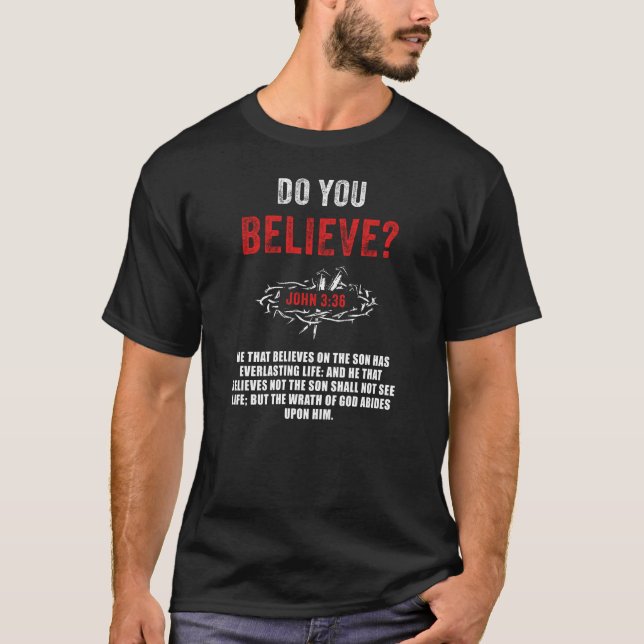 Do You Believe? John 3:36 Bible Verse T-Shirt (Front)